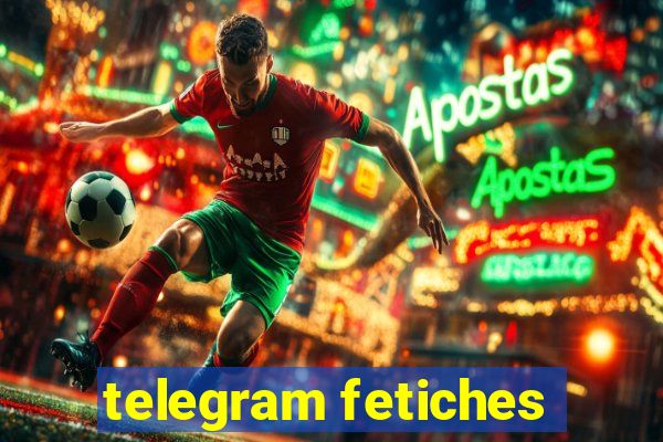 telegram fetiches